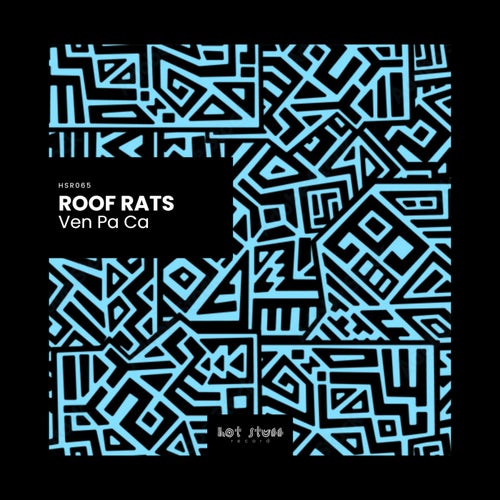 Roof Rats - Ven Pa Ca [HSR065]